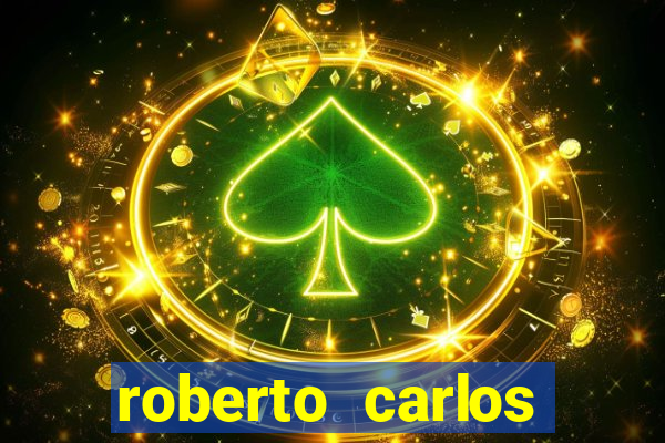 roberto carlos jogador fortuna